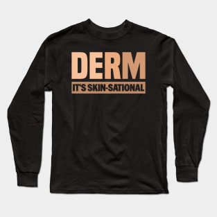 Derm it' s Skin-Sational - Funny Skin Care Women's Dermatologic Nurse Quote Long Sleeve T-Shirt